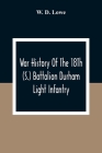 War History Of The 18Th (S.) Battalion Durham Light Infantry By W. D. Lowe Cover Image
