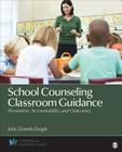 School Counseling Classroom Guidance: Prevention, Accountability, and Outcomes (Counseling and Professional Identity) By Jolie Ziomek-Daigle (Editor) Cover Image
