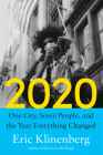 2020: One City, Seven People, and the Year Everything Changed By Eric Klinenberg Cover Image