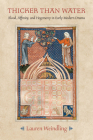Thicker Than Water: Blood, Affinity, and Hegemony in Early Modern Drama (Strode Studies in Early Modern Literature and Culture) By Lauren Weindling Cover Image