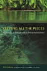 Keeping All the Pieces: Perspectives on Natural History and the Environment By Whit Gibbons, Eugene P. Odum (Foreword by) Cover Image