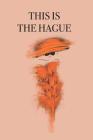 This Is the Hague: Stylishly illustrated little notebook to accompany you on your adventures and experiences in this fabulous city. By P. J. Brown Cover Image