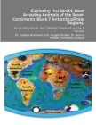 Exploring Our World: Meet Amazing Animals of the Seven Continents (Book 7 Antarctica & Polar Regions): An Activity Book for Children Themed By Indiana Robinson, Angela Walker, Herma Meade Thompson (Editor) Cover Image