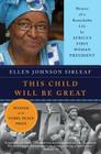 This Child Will Be Great: Memoir of a Remarkable Life by Africa's First Woman President Cover Image