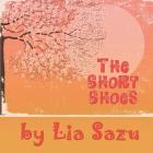 The Short Shoes By Lia Sazu Cover Image