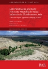 Late Pleistocene and Early Holocene Microblade-based Industries in Northeastern Asia: A macroecological approach to foraging societies (International #3056) Cover Image