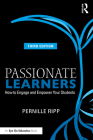 Passionate Learners: How to Engage and Empower Your Students By Pernille Ripp Cover Image