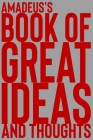 Amadeus's Book of Great Ideas and Thoughts: 150 Page Dotted Grid and individually numbered page Notebook with Colour Softcover design. Book format: 6 By 2. Scribble Cover Image