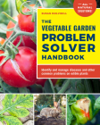 The Vegetable Garden Problem Solver Handbook: Identify and manage diseases and other common problems on edible plants Cover Image