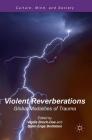 Violent Reverberations: Global Modalities of Trauma (Culture) By Vigdis Broch-Due (Editor), Bjørn Enge Bertelsen (Editor) Cover Image