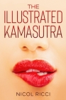 The Illustrated KamaSutra: The Most Complete Book with 69 Positions for Beginners and Experts Cover Image