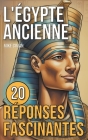 L'Égypte Ancienne - 20 Réponses Fascinantes Cover Image