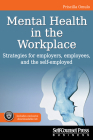 Mental Health in the Workplace: Strategies for Employers, Employees, and the Self-Employed (Business Series) By Priscilla Omulo Cover Image