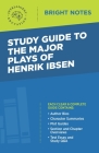 Study Guide to the Major Plays of Henrik Ibsen By Intelligent Education (Created by) Cover Image