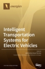 Intelligent Transportation Systems for Electric Vehicles By João Carlos Amaro Ferreira (Guest Editor) Cover Image