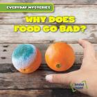 Why Does Food Go Bad? (Everyday Mysteries) By Benjamin Proudfit Cover Image