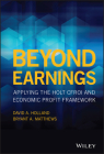 Beyond Earnings: Applying the Holt Cfroi and Economic Profit Framework By David A. Holland, Bryant A. Matthews Cover Image