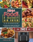 Ninja Foodi 2-Basket Air Fryer Cookbook 2021: The Ultimate Guide to Master your Ninja Foodi 2-Basket Air Fryer with Flavorful Recipes Cover Image