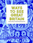 Ways to See Great Britain: Curious Places and Surprising Perspectives By Alice Stevenson, Alice Stevenson (Illustrator) Cover Image