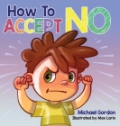 How To Accept No By Michael Gordon Cover Image