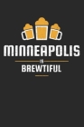 Minneapolis Is Brewtiful: Craft Beer Karo Notebook for a Craft Brewer and Barley and Hops Gourmet - Record Details about Brewing, Tasting, Drink By Favorite Hobbies Journals Cover Image