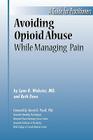 Avoiding Opioid Abuse While Managing Pain: A Guide for Practitioners By Lynn R. Webster, Beth Dove, Steven Ph. D. Passik (Foreword by) Cover Image