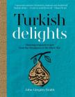 Turkish Delights: Stunning Regional Recipes from the Bosphorus to the Black Sea Cover Image