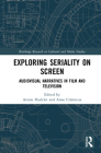 Exploring Seriality on Screen: Audiovisual Narratives in Film and Television (Routledge Research in Cultural and Media Studies) Cover Image