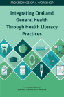 Integrating Oral and General Health Through Health Literacy Practices: Proceedings of a Workshop Cover Image