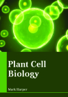 Plant Cell Biology By Mark Harper (Editor) Cover Image