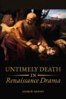 Untimely Deaths in Renaissance Drama By Andrew Griffin Cover Image