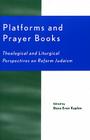 Platforms and Prayer Books: Theological and Liturgical Perspectives on Reform Judaism Cover Image