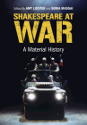 Shakespeare at War: A Material History By Amy Lidster (Editor), Sonia Massai (Editor) Cover Image