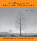 Solutions Manual to Accompany Intermediate Public Economics, second edition By Nigar Hashimzade, Jean Hindriks, Gareth D. Myles Cover Image
