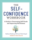 The Self Confidence Workbook: A Guide to Overcoming Self-Doubt and Improving Self-Esteem Cover Image