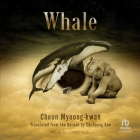 Whale By Cheon Myeong-Kwan, Chi-Young Kim (Contribution by), Cindy Kay (Read by) Cover Image