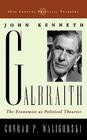 John Kenneth Galbraith: The Economist as Political Theorist (20th Century Political Thinkers) Cover Image