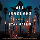 All Involved Lib/E By Ryan Gattis, Anthony Rey Perez (Read by), Jim Cooper (Read by) Cover Image