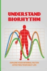 Understand Biorhythm: Explore Your Internal Factor Affecting Your Daily Life: Biological System By Maynard Tibbert Cover Image