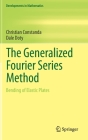 The Generalized Fourier Series Method: Bending of Elastic Plates (Developments in Mathematics #65) Cover Image