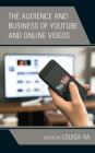 The Audience and Business of YouTube and Online Videos (Lexington Studies in Communication and Storytelling) Cover Image