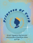 Princess of York: Who later became queen of all By Roobalious Publications Cover Image