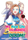 My Next Life as a Villainess Side Story: On the Verge of Doom! (Manga) Vol. 2 By Satoru Yamaguchi, Nishi (Illustrator), Nami Hidaka (Contributions by) Cover Image