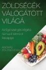 Zöldségek Válogatott Világa: Az Egészséges Vegetáriánus Életmód Receptjei Cover Image
