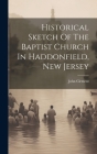 Historical Sketch Of The Baptist Church In Haddonfield, New Jersey By John Clement Cover Image