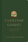 Everyday Gospel: A Daily Devotional Connecting Scripture to All of Life By Paul David Tripp Cover Image