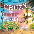 Cruzy The Strawberry Monkey By Shannon Hayward, Daria Shamolina (Illustrator) Cover Image