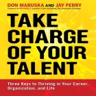 Take Charge of Your Talent Lib/E: Three Keys to Thriving in Your Career, Organization, and Life Cover Image