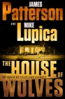 The House of Wolves: Bolder Than Yellowstone or Succession, Patterson and Lupica's Power-Family Thriller Is Not To Be Missed By James Patterson, Mike Lupica, Ellen Archer (Read by) Cover Image