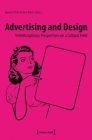 Advertising and Design: Interdisciplinary Perspectives on a Cultural Field By Beate Flath (Editor), Eva Klein (Editor) Cover Image